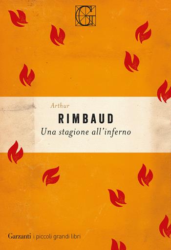 Una stagione all'inferno - Arthur Rimbaud - Libro Garzanti 2019, I piccoli grandi libri | Libraccio.it