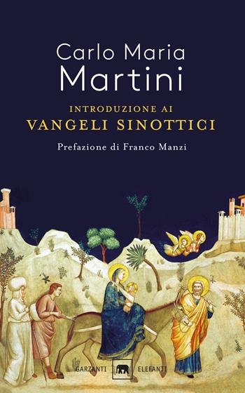 Introduzione ai Vangeli sinottici - Carlo Maria Martini - Libro Garzanti 2019, Gli elefanti. Saggi | Libraccio.it