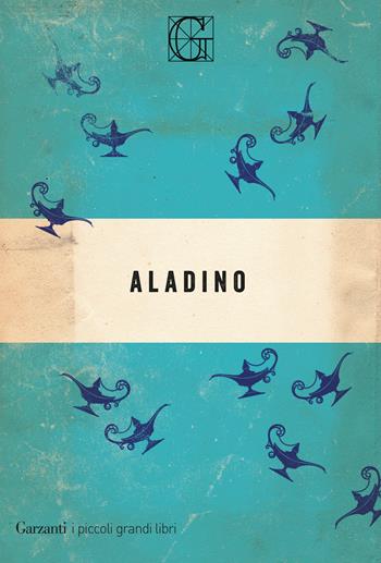 Aladino  - Libro Garzanti 2019, I piccoli grandi libri | Libraccio.it