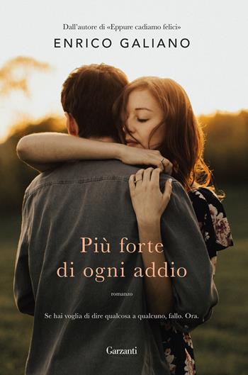 Più forte di ogni addio - Enrico Galiano - Libro Garzanti 2019, Narratori moderni | Libraccio.it