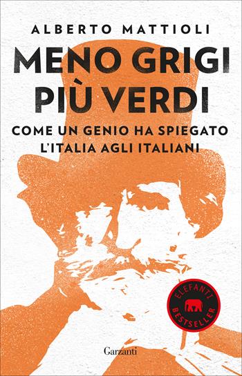 Meno grigi più Verdi. Come un genio ha spiegato l’Italia agli italiani - Alberto Mattioli - Libro Garzanti 2019, Elefanti bestseller | Libraccio.it