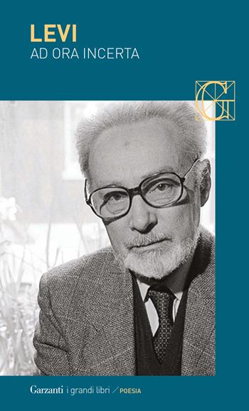 Ad ora incerta - Primo Levi - Libro Garzanti 2019, I grandi libri | Libraccio.it