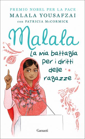 Malala. La mia battaglia per i diritti delle ragazze - Malala Yousafzai, Patricia McCormick - Libro Garzanti 2018, Saggi | Libraccio.it