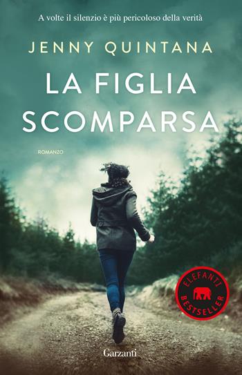 La figlia scomparsa - Jenny Quintana - Libro Garzanti 2019, Elefanti bestseller | Libraccio.it