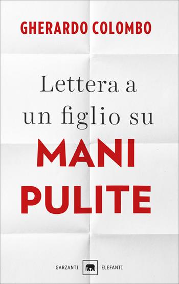 Lettera a un figlio su Mani pulite - Gherardo Colombo - Libro Garzanti 2019, Gli elefanti. Saggi | Libraccio.it