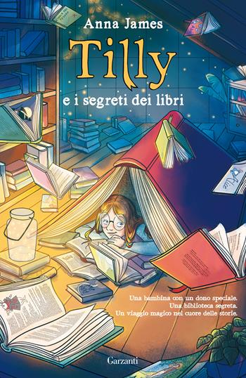 Tilly e i segreti dei libri - Anna James - Libro Garzanti 2020, Libri ribelli | Libraccio.it
