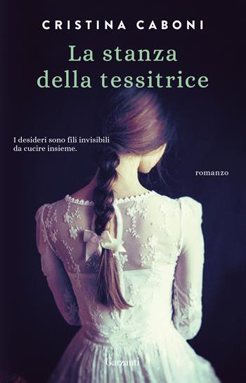 La stanza della tessitrice. Nuova ediz. - Cristina Caboni - Libro Garzanti 2019, Elefanti Gold | Libraccio.it