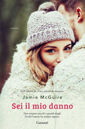 Sei il mio danno. Nuova ediz. - Jamie McGuire - Libro Garzanti 2019, Elefanti Gold | Libraccio.it