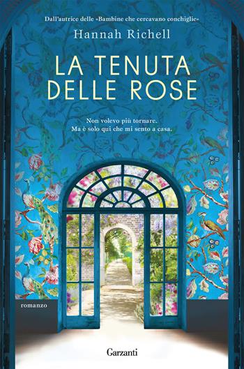 La tenuta delle rose - Hannah Richell - Libro Garzanti 2020, Narratori moderni | Libraccio.it