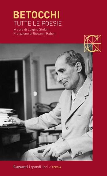 Tutte le poesie - Carlo Betocchi - Libro Garzanti 2019, I grandi libri | Libraccio.it