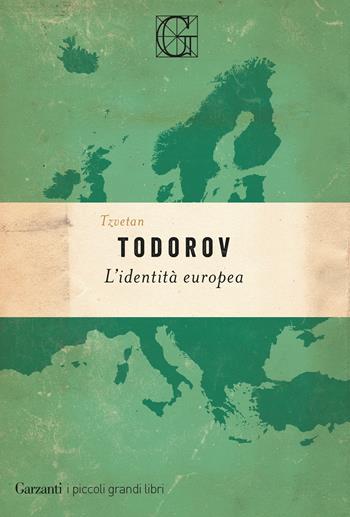 L'identità europea - Tzvetan Todorov - Libro Garzanti 2019, I piccoli grandi libri | Libraccio.it