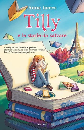 Tilly e le storie da salvare - Anna James - Libro Garzanti 2021, Libri ribelli | Libraccio.it