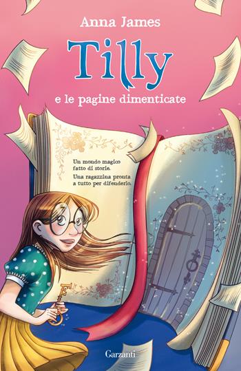 Tilly e le pagine dimenticate - Anna James - Libro Garzanti 2022, Libri ribelli | Libraccio.it