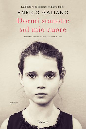 Dormi stanotte sul mio cuore - Enrico Galiano - Libro Garzanti 2020, Narratori moderni | Libraccio.it