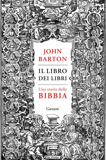 Il libro dei libri. Una storia della Bibbia - John Barton - Libro Garzanti 2021, Saggi | Libraccio.it