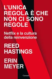 L'unica regola è che non ci sono regole. Netflix e la cultura della reinvenzione