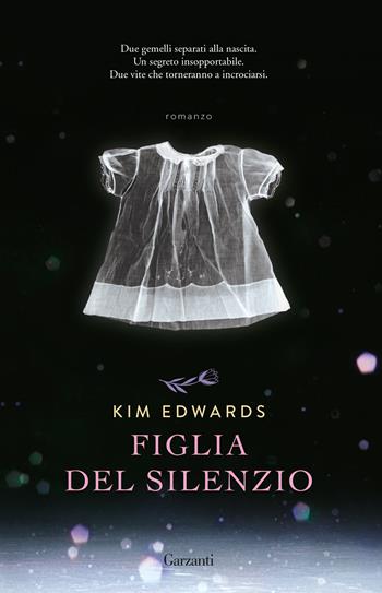 Figlia del silenzio - Kim Edwards - Libro Garzanti 2019, Elefanti bestseller | Libraccio.it
