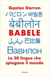 Babele. Le 20 lingue che spiegano il mondo