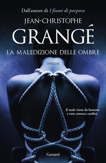 La maledizione delle ombre - Jean-Christophe Grangé - Libro Garzanti 2019, Narratori moderni | Libraccio.it