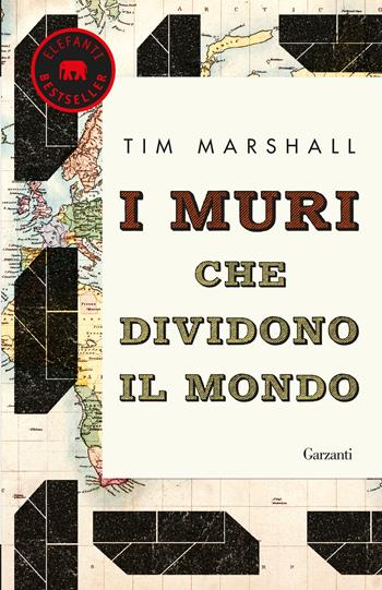 I muri che dividono il mondo - Tim Marshall - Libro Garzanti 2019, Elefanti bestseller | Libraccio.it