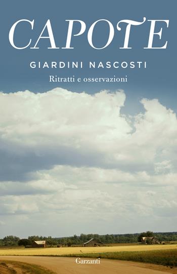 Giardini nascosti. Ritratti e osservazioni - Truman Capote - Libro Garzanti 2022, Elefanti bestseller | Libraccio.it