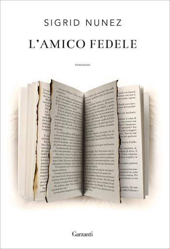 L' amico fedele - Sigrid Nunez - Libro Garzanti 2019, Narratori moderni | Libraccio.it