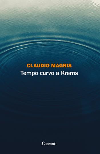 Tempo curvo a Krems - Claudio Magris - Libro Garzanti 2019, La biblioteca della spiga | Libraccio.it