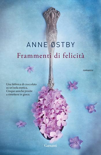 Frammenti di felicità - Anne Østby - Libro Garzanti 2019, Narratori moderni | Libraccio.it