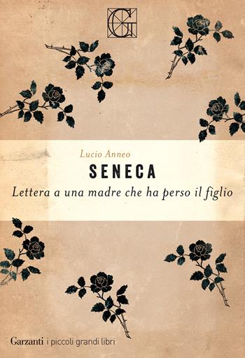 Lettera ad una madre che ha perso un figlio - Lucio Anneo Seneca - Libro Garzanti 2020, I piccoli grandi libri | Libraccio.it