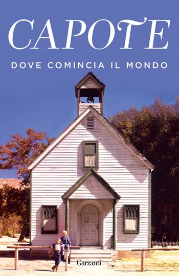 Dove comincia il mondo - Truman Capote - Libro Garzanti 2022, Elefanti bestseller | Libraccio.it