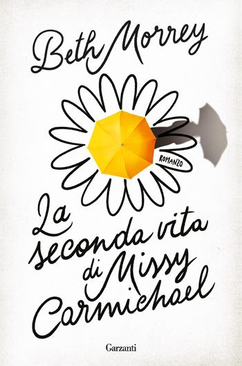 La seconda vita di Missy Carmichael - Beth Morrey - Libro Garzanti 2020, Narratori moderni | Libraccio.it