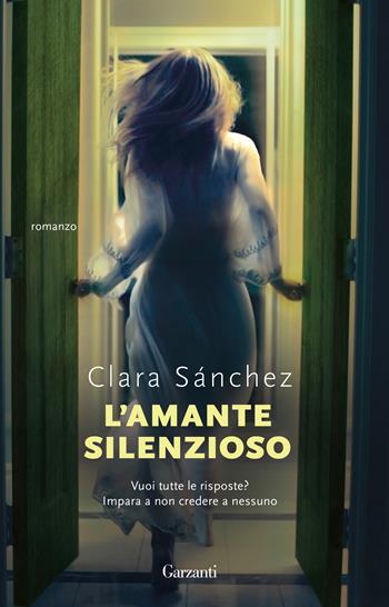 L' amante silenzioso - Clara Sánchez - Libro Garzanti 2019, Super Elefanti bestseller | Libraccio.it