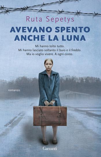 Avevano spento anche la luna - Ruta Sepetys - Libro Garzanti 2019, Super Elefanti bestseller | Libraccio.it