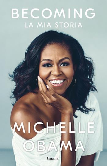 Becoming. La mia storia - Michelle Obama - Libro Garzanti 2019, Elefanti bestseller | Libraccio.it