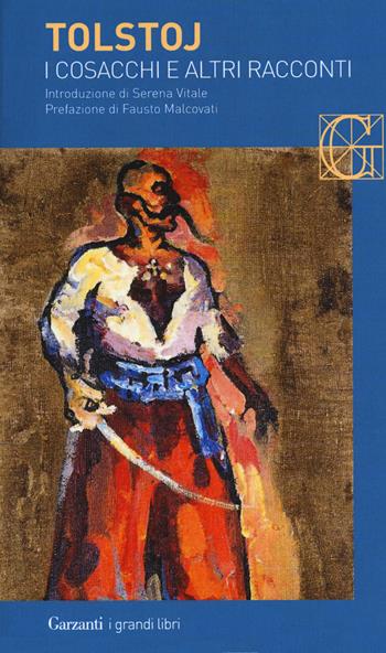I cosacchi e altri racconti - Lev Tolstoj - Libro Garzanti 2019, I grandi libri | Libraccio.it