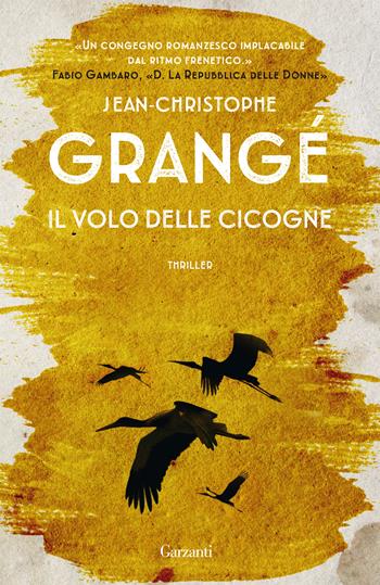 Il volo delle cicogne. Nuova ediz. - Jean-Christophe Grangé - Libro Garzanti 2019, Elefanti bestseller | Libraccio.it