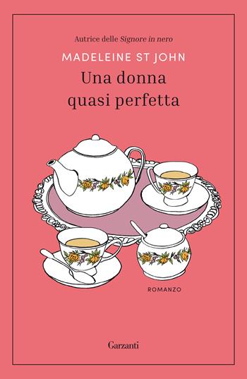 Una donna quasi perfetta - Madeleine St John - Libro Garzanti 2020, Narratori moderni | Libraccio.it