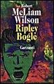 Ripley Bogle - Robert McLiam Wilson - Libro Garzanti 1995, Narratori moderni formato minore | Libraccio.it