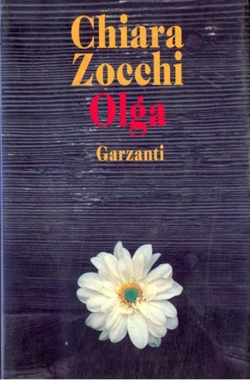 Olga - Chiara Zocchi - Libro Garzanti 1996, Narratori moderni formato minore | Libraccio.it