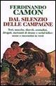 Dal silenzio delle campagne. Tori, mucche, diavoli, contadini, drogati, mercanti di donne e serial-killer: scene e raccontini in versi - Ferdinando Camon - Libro Garzanti 1998, Narratori moderni formato minore | Libraccio.it
