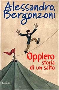 Opplero. Storia di un salto - Alessandro Bergonzoni - Libro Garzanti 1999, Narratori moderni formato minore | Libraccio.it