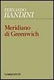 Meridiano di Greenwich - Fernando Bandini - Libro Garzanti 1998, Collezione di poesia | Libraccio.it