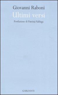 Ultimi versi - Giovanni Raboni - Libro Garzanti 2006 | Libraccio.it