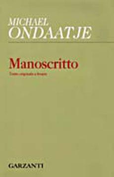 Manoscritto. Testo originale a fronte - Michael Ondaatje - Libro Garzanti 1999, Collezione di poesia | Libraccio.it