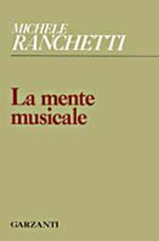 La mente musicale - Michele Ranchetti - Libro Garzanti 1995, Collezione di poesia | Libraccio.it
