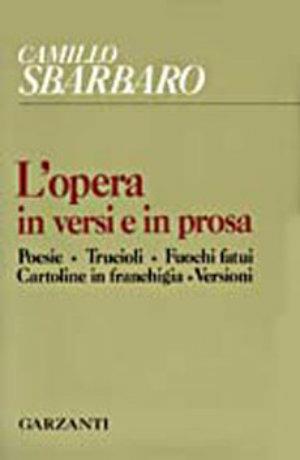 L' opera in versi e in prosa - Camillo Sbarbaro - Libro Garzanti 1995, Collezione di poesia | Libraccio.it