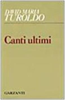 Canti ultimi - David Maria Turoldo - Libro Garzanti 1995, Collezione di poesia | Libraccio.it