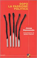Dopo la passione politica - Josep Ramoneda - Libro Garzanti 2002, Saggi | Libraccio.it