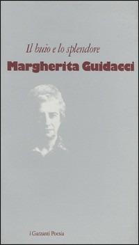 Il buio e lo splendore - Margherita Guidacci - Libro Garzanti 1989, I Garzanti poesia | Libraccio.it