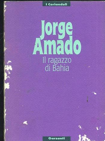 Il ragazzo di Bahia - Jorge Amado - Libro Garzanti 1992, I coriandoli | Libraccio.it